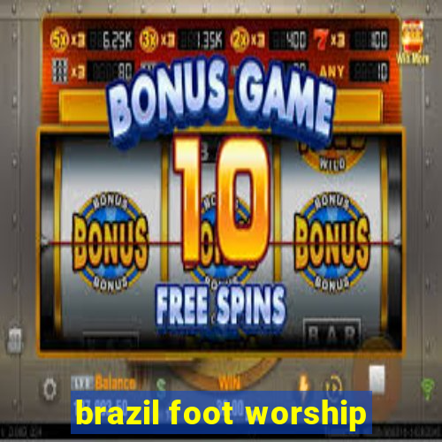 brazil foot worship